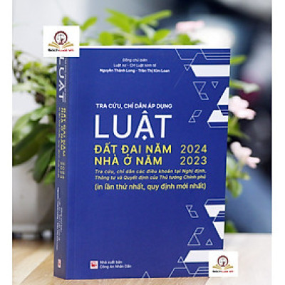 Tra Cứu, Chỉ Dẫn Áp Dụng Luật Đất Đai 2024 Và Luật Nhà Ở 2023