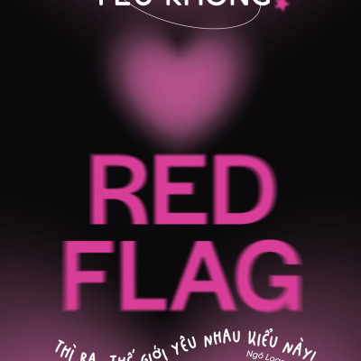 Yêu Không Red Flag - Thì Ra… Thế Giới Yêu Nhau Kiểu Này!