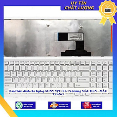 Bàn Phím dùng cho laptop SONY VPC-EL Có Khung MÀU ĐEN - MÀU TRẮNG - MÀU TRẮNG MIKEY1384 - Hàng Nhập Khẩu New Seal