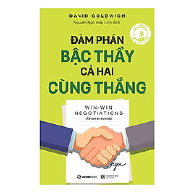 Đàm Phán Bậc Thầy Cả Hai Cùng Thắng (Tái Bản) -  vận dụng nhuần nhuyễn tư duy các kỹ thuật, kỹ năng đàm phán cùng thắng