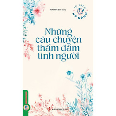 Những Câu Chuyện Thấm Đẫm Tình Người