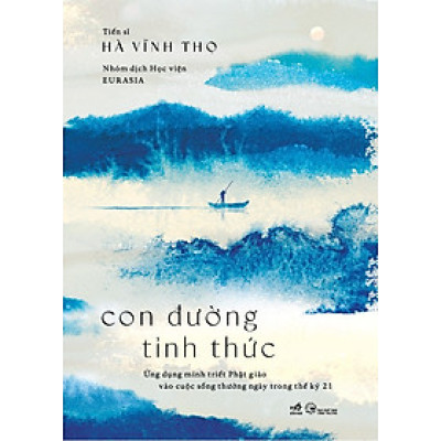 Con Đường Tỉnh Thức - Ứng Dụng Minh Triết Phật Giáo Vào Cuộc Sống Thường Ngày Trong Thế Kỷ 21