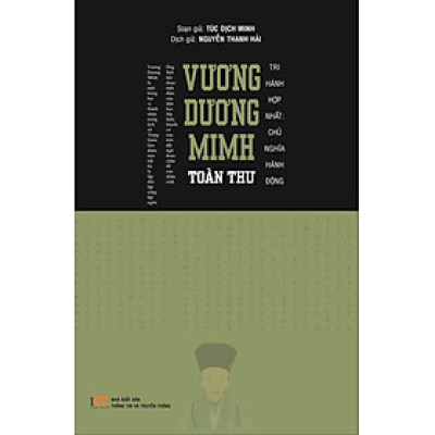 (Bìa Cứng) VƯƠNG DƯƠNG MINH TOÀN THƯ - Túc Dịch Minh - Nguyễn Thanh Hải dịch