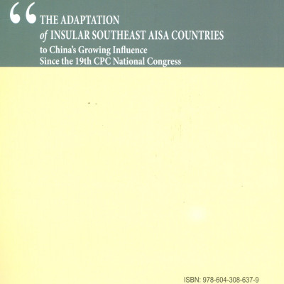 Thích Ứng Của Các Quốc Gia Đông Nam Á Hải Đảo Trước Sự Gia Tăng Ảnh Hưởng Của Trung Quốc Từ Sau Đại Hội XIX Đảng Cộng Sản Trung Quốc (Sách Chuyên Khảo)