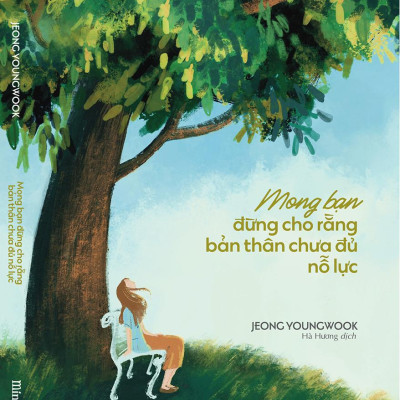 Mong Bạn Đừng Cho Rằng Bản Thân Chưa Đủ Nỗ Lực