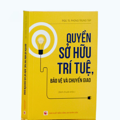 Quyền Sở Hữu Trí Tuệ - Bảo Vệ Và Chuyển Giao
