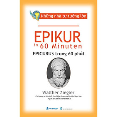 Những Nhà Tư Tưởng Lớn - Epikur Trong 60 Phút