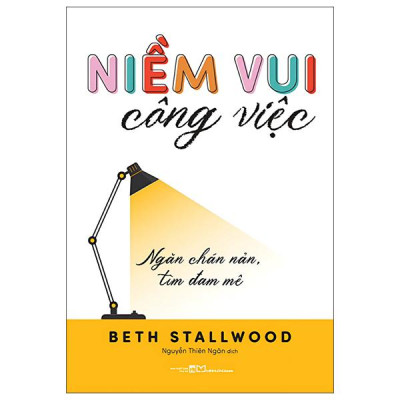 Sách - Niềm Vui Công Việc - Ngăn Chán Nản, Tìm Đam Mê