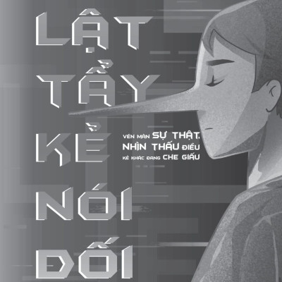 Lật Tẩy Kẻ Nói Dối - Vén Màn Sự Thật, Nhìn Thấu Điều Kẻ Khác Đang Che Giấu