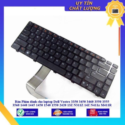 Bàn Phím dùng cho laptop Dell Vostro 3350 3450 3460 3550 3555 3560 1440 1445 1450 1540 1550 2420 13Z N311Z 14Z N411z M41 - THƯỜNG - Hàng Nhập Khẩu New Seal