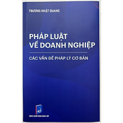 Sách - Pháp Luật Về Doanh Nghiệp Các Vấn Đề Pháp Lý Cơ Bản