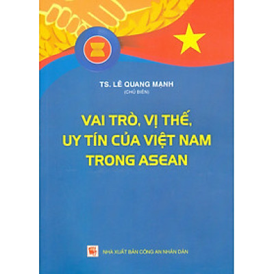Vai Trò, Vị Thế, Uy Tín Của Việt Nam Trong ASEAN