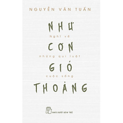 Như Cơn Gió Thoảng - Nghĩ Về Những Quy Luật Cuộc Sống