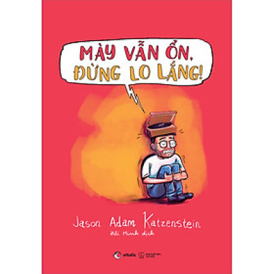 Sách - Mày Vẫn Ổn, Đừng Lo Lắng!