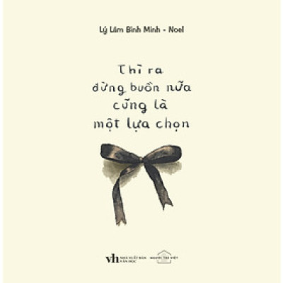 Cuốn Sách Chữa Lành Tâm Hồn: Thì Ra Đừng Buồn Nữa Cũng Là Một Lựa Chọn