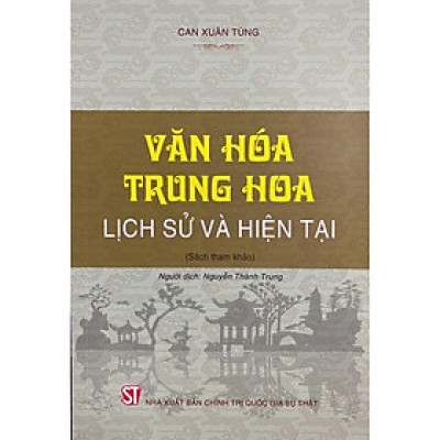 Sách - Văn Hóa Trung Hoa - Lịch Sử Và Hiện Tại - NXB Chính Trị Quốc Gia