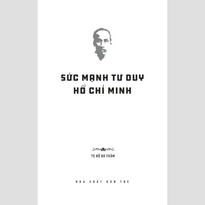 Di Sản Hồ Chí Minh - Sức Mạnh Tư Duy Hồ Chí Minh