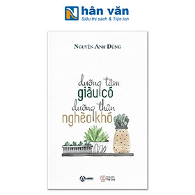 Dưỡng Tâm Giàu Có Dưỡng Thân Nghèo Khó
