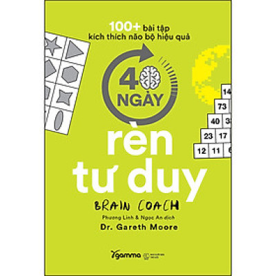 100+ Bài Tập Kích Thích Não Bộ Hiệu Quả: 40 Ngày Rèn Tư Duy (*** Sách Bản Quyền ***)