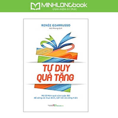 Sách: Tư Duy Quà Tặng - Sống Có Mục Đích, Kết Nối Và Cống Hiến