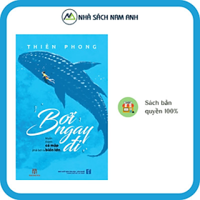 Sách - Bơi Ngay Đi - Muốn thành cá mập phải bơi ra biển lớn - Tác Giả Thiên Phong