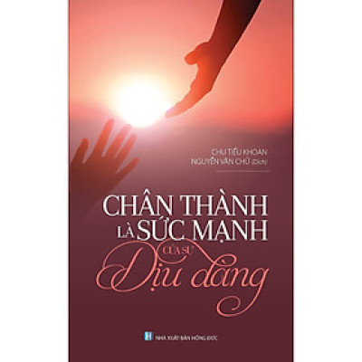 Chân thành là sức mạnh của dịu dàng