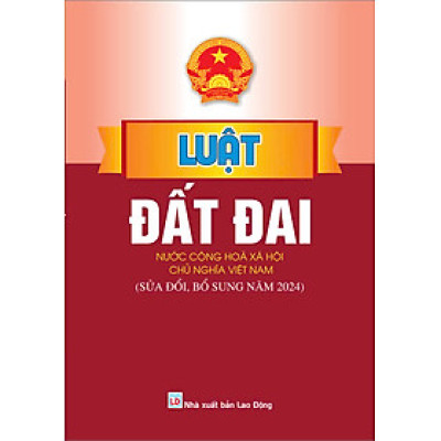 Sách - Luật Đất Đai (Nước Cộng Hòa Xã Hội Chủ Nghĩa Việt Nam - Sữa đổi bổ sung năm 2024) - ndbooks