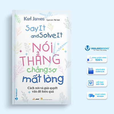 Nói Thẳng Chẳng Sợ Mất Lòng - Vanlangbooks