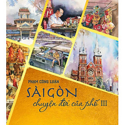 Sài Gòn Chuyện Đời Của Phố (Tập 3) - Bìa Cứng