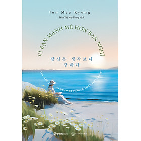 Vì Bạn Mạnh Mẽ Hơn Bạn Nghĩ - SGB