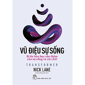 VŨ ĐIỆU SỰ SỐNG – Nick Lane – Dương Hồng Quân dịch – NXB Trẻ