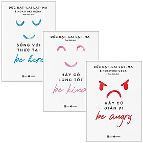 Combo 3 Cuốn: Be Here - Sống Với Thực Tại + Be Kind - Hãy Có Lòng Tốt + Be Angry - Hãy Cứ Giận Đi