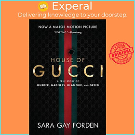 Sách - The House of Gucci : A Sensational Story of Murder, Madne by Sara G Forden (US edition, paperback)