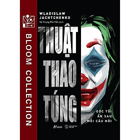 Sách Thuật Thao Túng: Góc Tối Ẩn Sau Mỗi Câu Nói - Bản Quyền