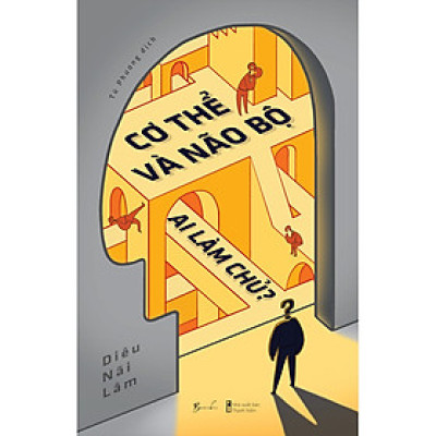 Cơ Thể Và Não Bộ: Ai Làm Chủ?