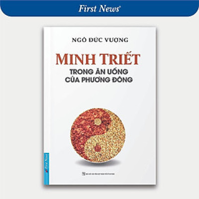 Sách - Minh Triết Trong Ăn Uống Của Phương Đông - First News