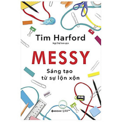 Sách MESSY – Sáng Tạo Từ Sự Lộn Xộn - Alphabooks - BẢN QUYỀN