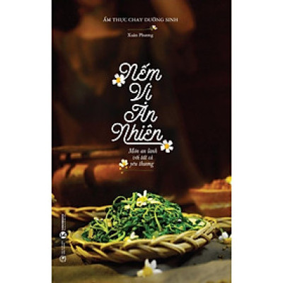 Sách - Nếm Vị An Nhiên - Món An Lành Với Tất Cả Yêu Thương - Thái Hà Books
