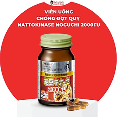 Viên Uống hỗ trợ phòng Chống Tai Biến & Đột Quỵ Nattokinase Noguchi 2000FU