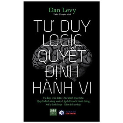 Sách - Tư duy logic Quyết định hành vi - Dan Levy (TTR Next Generation)