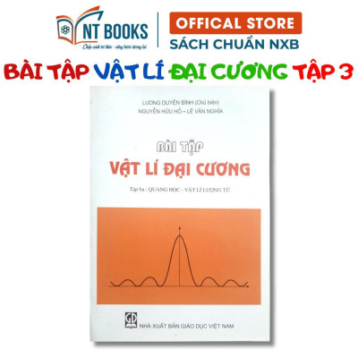 COMBO SÁCH VẬT LÍ ĐẠI CƯƠNG + BÀI TẬP: TẬP 3 - QUANG HỌC, VẬT LÍ NGUYÊN TỬ VÀ HẠT NHÂN - NXB Giáo Dục - HV