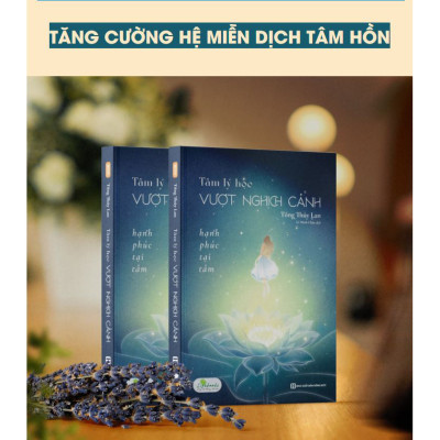 Tâm Lý Học Vượt Nghịch Cảnh - Hạnh Phúc Tại Tâm
