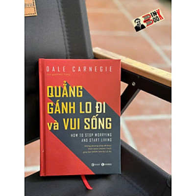 (Bìa cứng) QUẲNG GÁNH LO ĐI VÀ VUI SỐNG – Dale Carnegie - Khánh Trang dịch – Thái Hà Books – NXB Công Thương