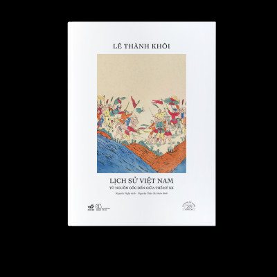 Sách Lịch Sử Việt Nam Từ Nguồn Gốc Đến Giữa Thế Kỷ XX - Ấn Bản Đặc Biệt 20 Năm Thành Lập Nhã Nam - Bìa Cứng