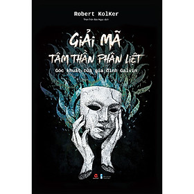 Cuốn Tâm Lý: Giải Mã Tâm Thần Phân Liệt - Góc Khuất Của Gia Đình Galvin