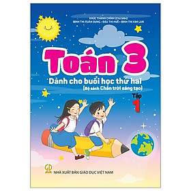 Toán 3 - Tập 1 - Dành Cho Buổi Học Thứ Hai (Bộ Sách Chân Trời Sáng Tạo)