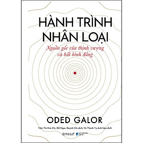 Hành Trình Nhân Loại Nguồn Gốc Của Thịnh Vượng Và Bất Bình Đẳng (*** SÁCH BÌA CỨNG ***)