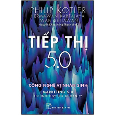 Tiếp Thị 5.0: Công Nghệ Vị Nhân Sinh (NXB Trẻ)