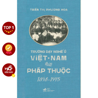 Sách - Trường dạy nghề ở Việt Nam thời Pháp thuộc 1898 - 1945 - Nhã Nam Official