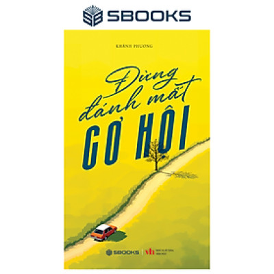 Sách - Đừng Đánh Mất Cơ Hội (Khánh Phương) - SBOOKS